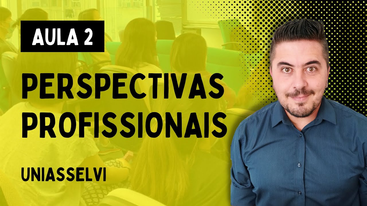 Perspectivas Profissionais 👉 UNIASSELVI | UNIDADE 2 [Versão Anterior]