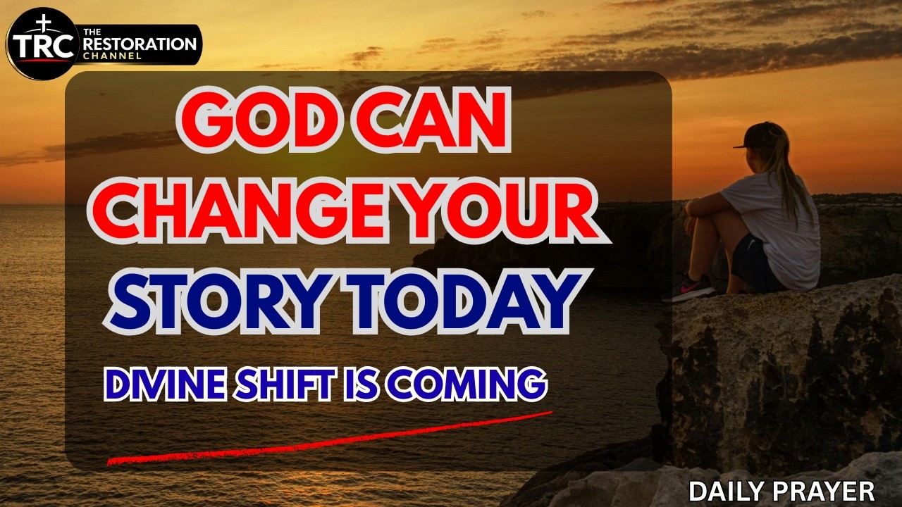God Can Change Your Story Today — From Pain to Breakthrough | Daily Prayer