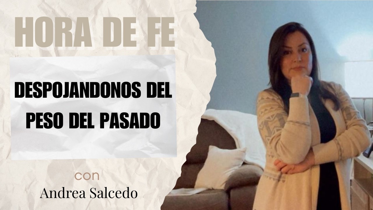 CLASE 14 | Despojandonos del Peso del Pasado | Hora de fe