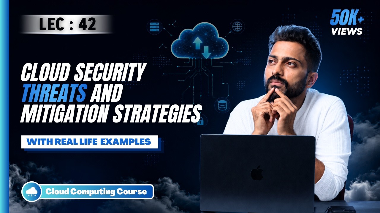 Lec-41: Cloud Security Threats and Mitigation Strategies