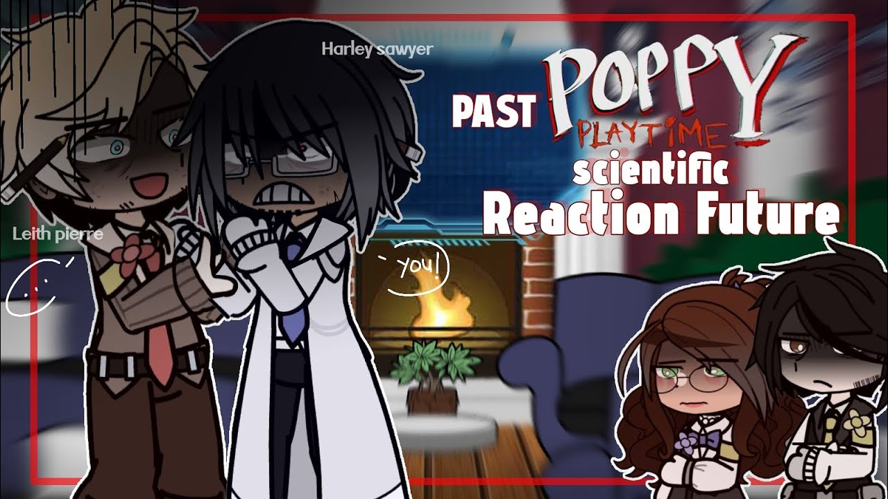 &bull;| (Past) POPPY PLAYTIME scientific Reaction To Future || Part 1 || 2&times; Speed |&bull;