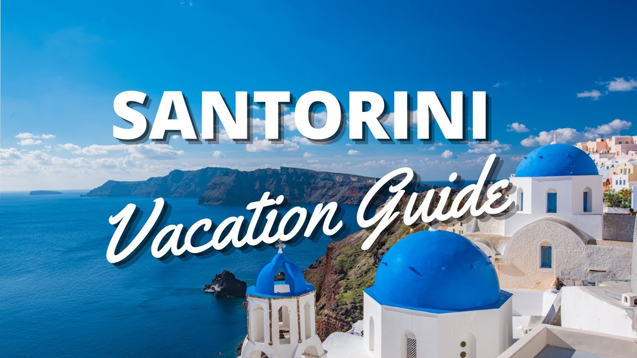 Santorini Vacation Travel Guide - Things To Do in Santorini, Greece