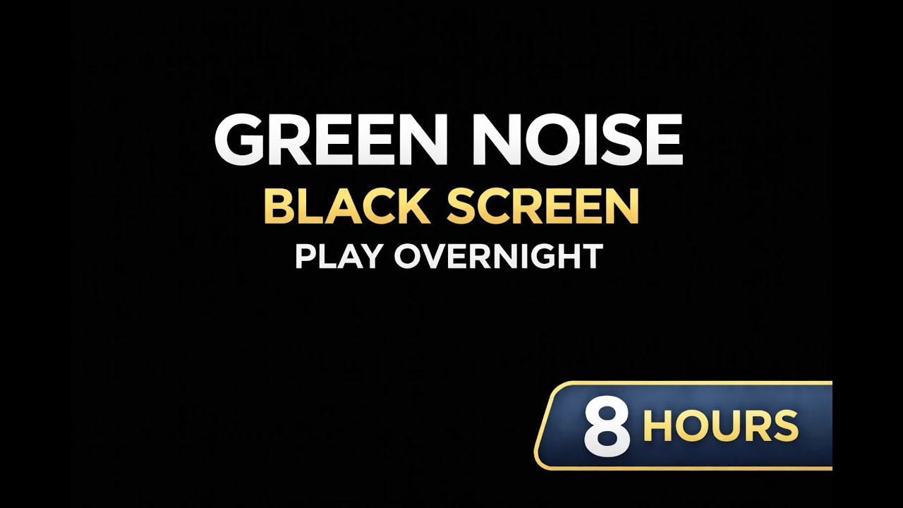 Green Noise for Sleep &ndash; Black Screen, Play Overnight (8 Hours)