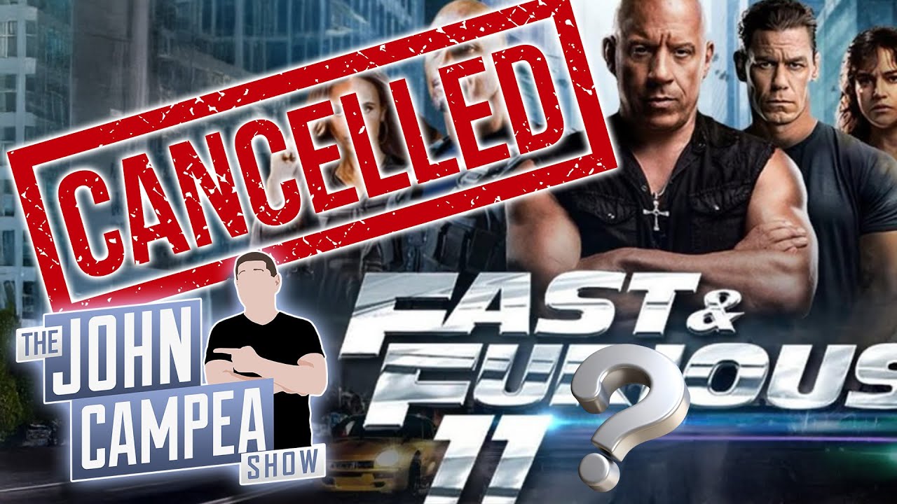 Fast 11 Could Be Canceled Over Budget And Other Issues - The John Campea Show