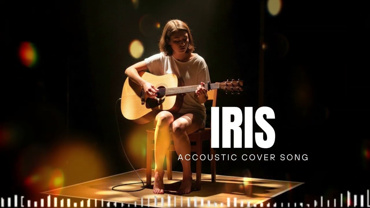 IRIS - GOO GOO DOLLS (COVER) ACCOUSTIC VERSION