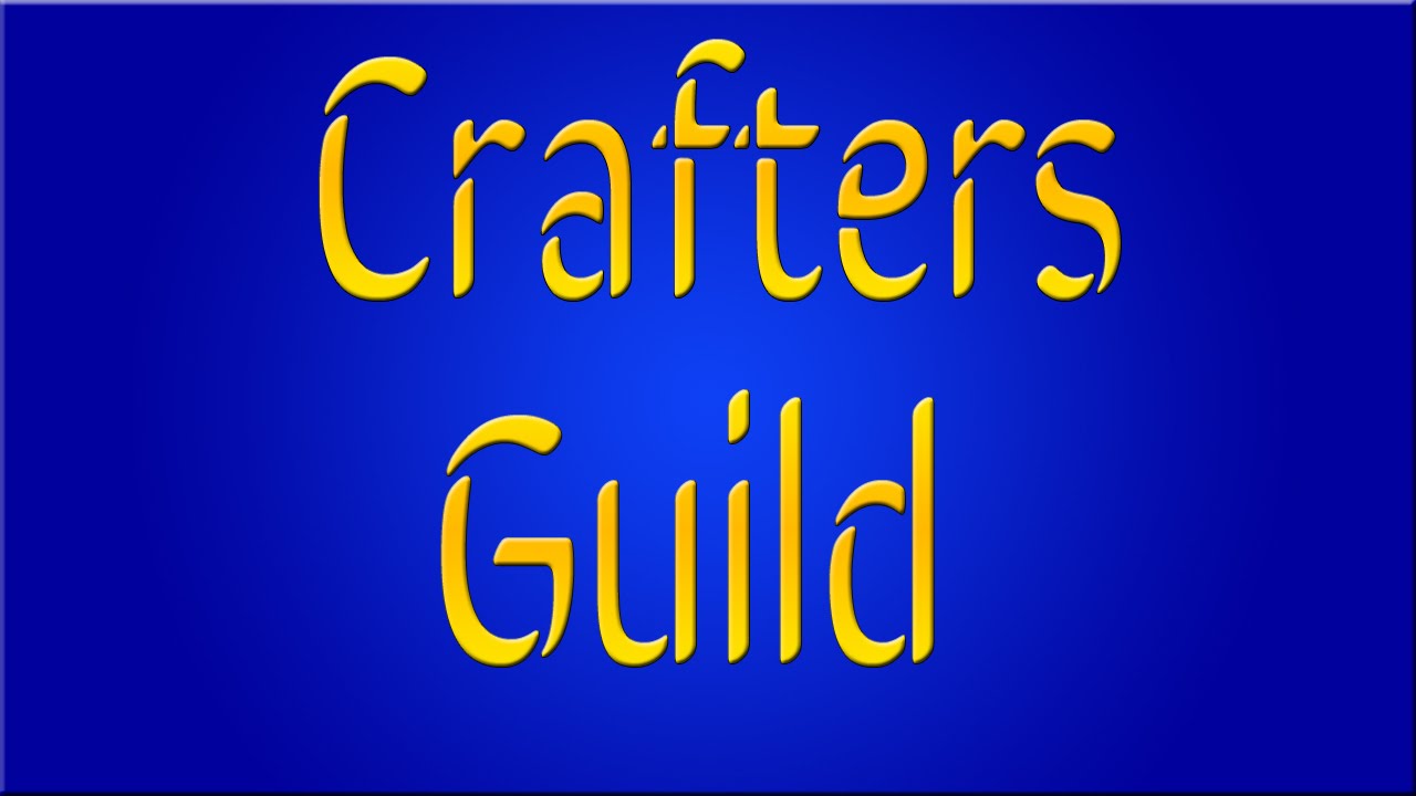 EZ How To: Crafters Guild