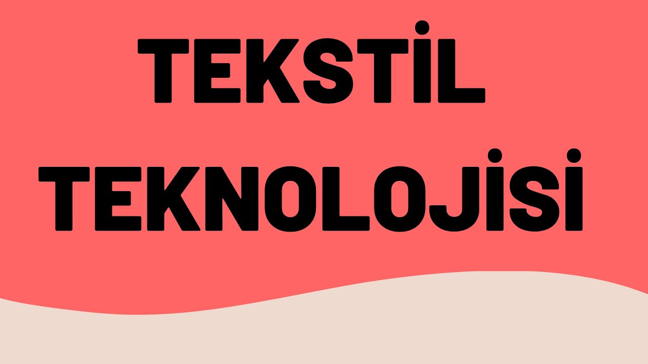 Tekstil Teknolojisi Bölümü Tercih Edilmeli Mi?