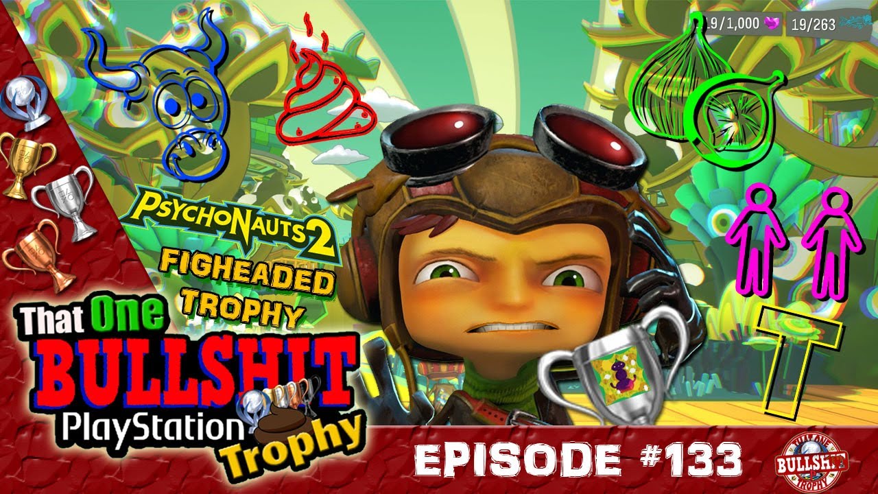FIGHEADED Trophy in PSYCHONAUTS 2 is BS! Was bad enough getting them all in the 1st Game TOBPT #133