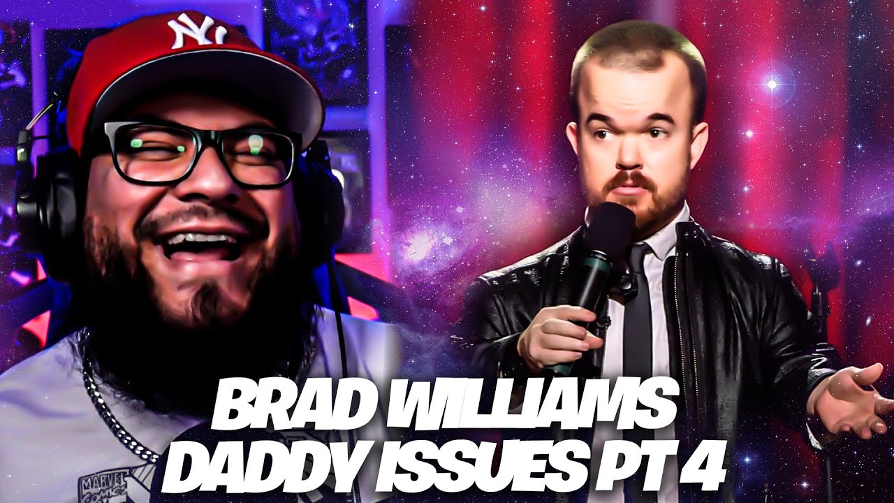Brad Williams Daddy Issues • Part 4 Reaction
