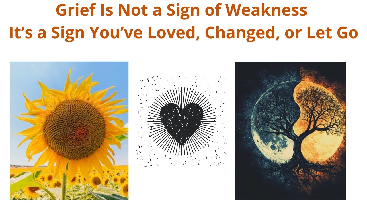 “Conscious Healing Part 2: Grief Is Not Weakness — It’s a Sign You’ve Loved, Changed, or Let Go”