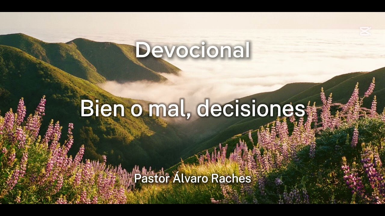 Devocional BIEN O MAL, DECISIONES (1 Pedro 3:10-13) - Pastor Álvaro Raches