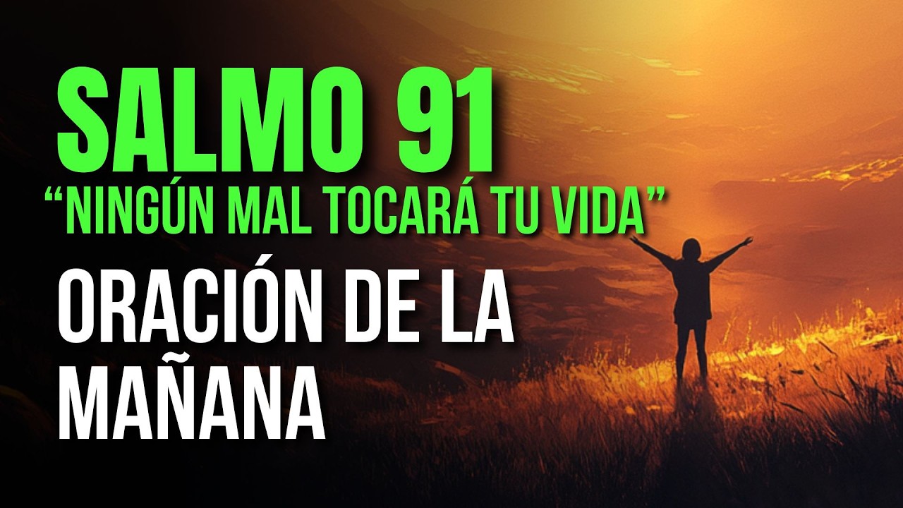 ORACIÓN DE LA MAÑANA Dios Ha Enviado Ángeles Para Protegerte Hoy   SALMO 91 11