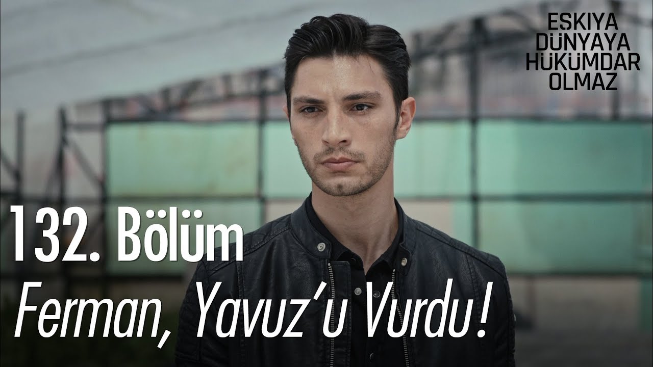 Ferman, Yavuz'u vurdu!  - Eşkıya Dünyaya Hükümdar Olmaz 132. Bölüm