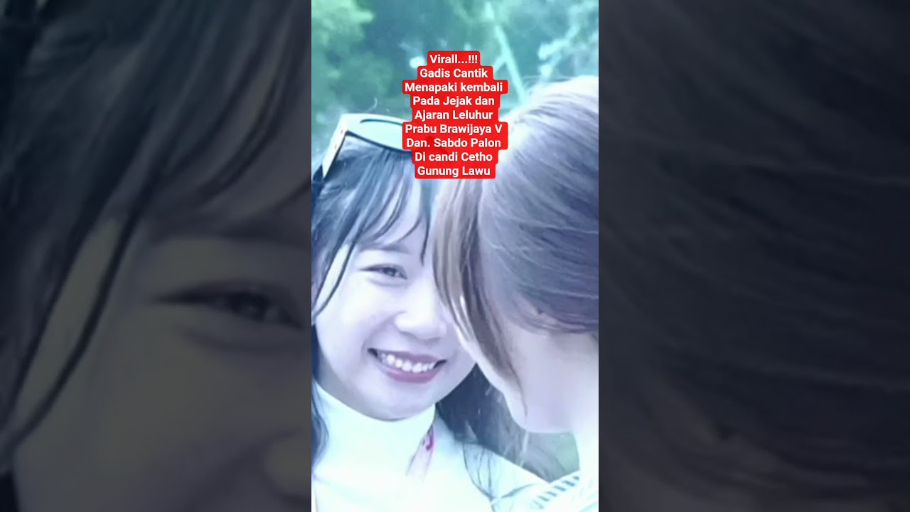 Viral...!!! Gadis Cantik Napak tilas kembali  leluhur Prabu Brawijaya V dan Sabdo Palon di Cetho