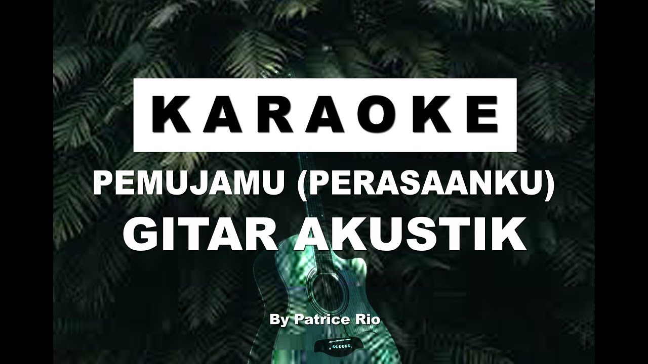 KARAOKE PEMUJAMU (PERASAANKU) GITAR AKUSTIK NO VOCAL NADA/KEY E MAJOR - LAGU ANGGA JIPPY