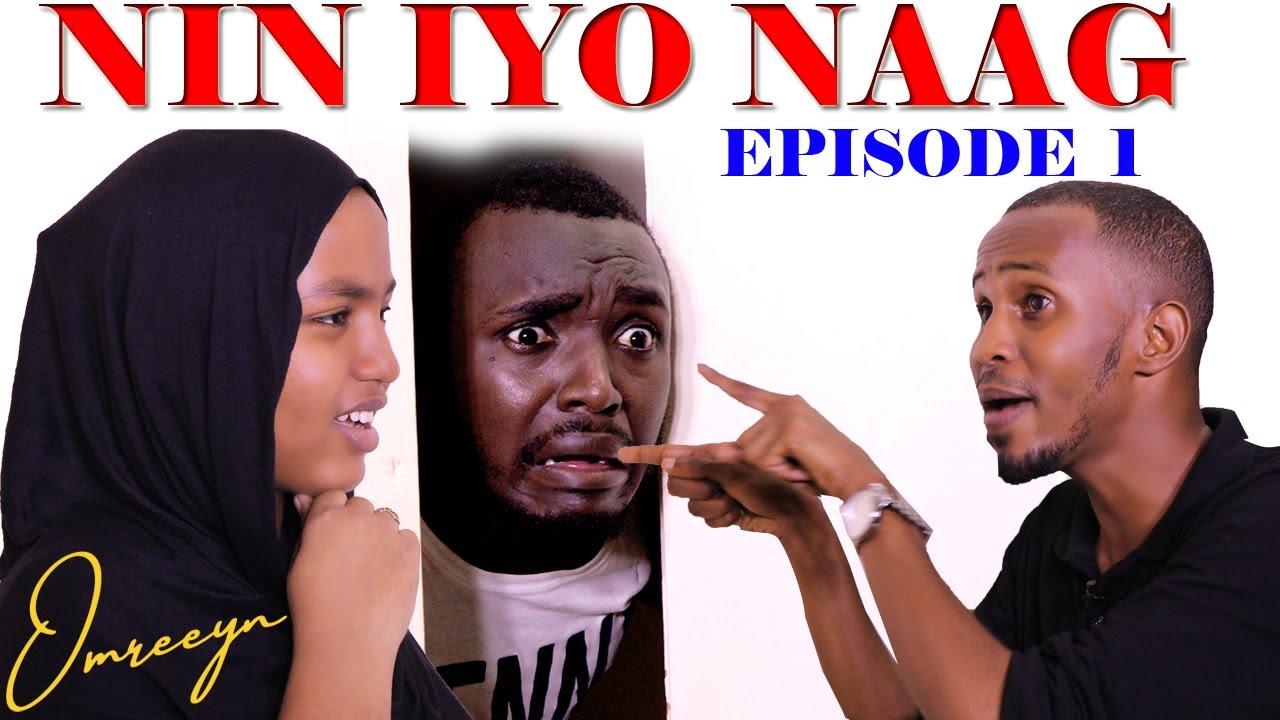 NIN iyo NAAG | EPISODE 1 | WAA WALAALKEY