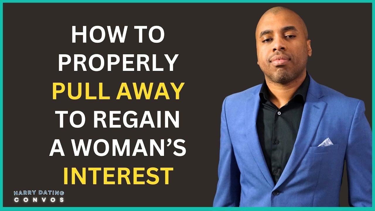 How to Properly Pull Away to Regain a Woman's Interest