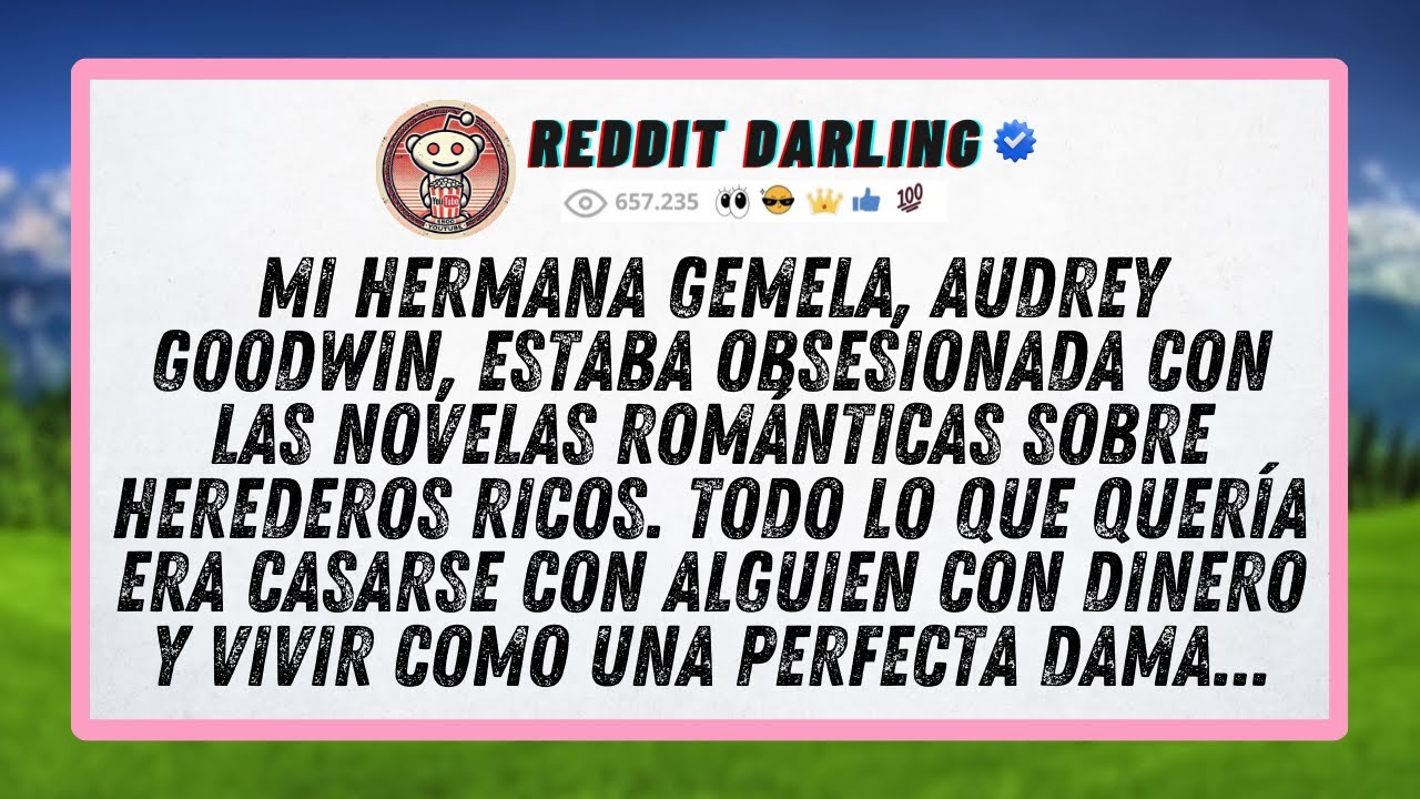 Mi hermana gemela, Audrey Goodwin, estaba obsesionada con las novelas románticas sobre herederos...