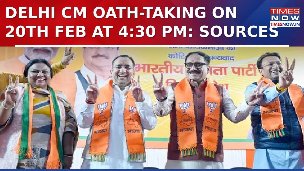 Delhi CM Oath-Taking on 20th Feb at 4:30 PM: Sources Reveal Key Details | Latest Updates