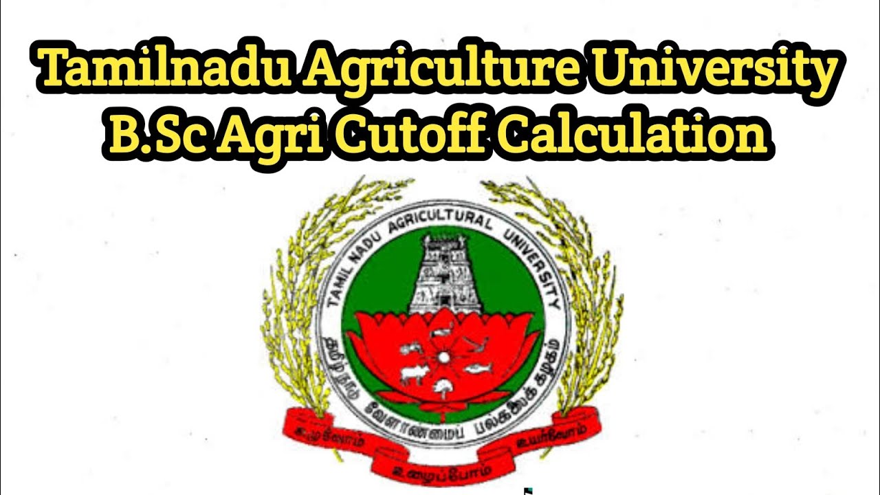 Tamil Nadu B.Sc. Agriculture Cutoff Calculation || Tamil Nadu Agricultural University || B.Sc. Ag...