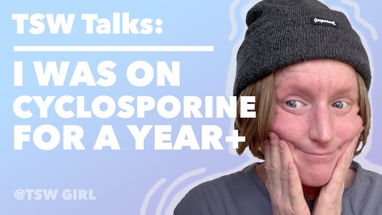 TSW Cyclosporine Recap! My experience off and on cyclo for my skin
