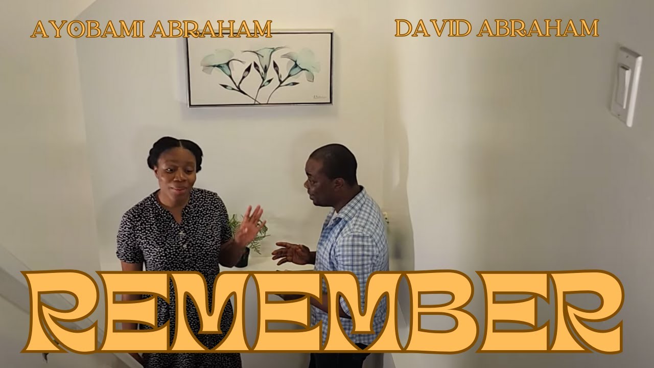 REMEMBER || This will bless your Life || Ayobami & David Abraham