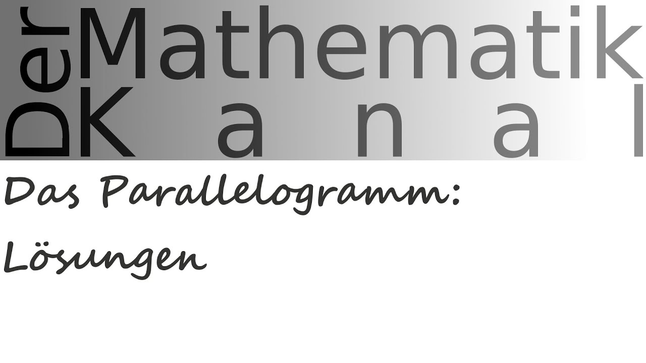 Das Parallelogramm: Lösungen | DerMathematikKanal