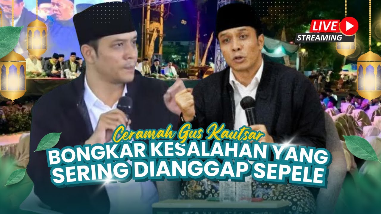Hati Gelisah Tapi Merasa Benar? Gus Kautsar Bongkar Kesalahan yang Sering Dianggap Sepele