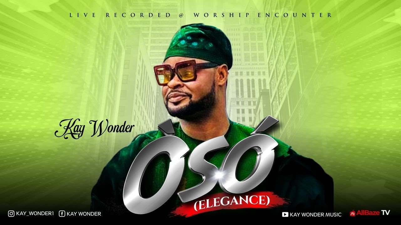 ÒSÓ {AGBEYINGA TORI EYIN NI OULWA} by Kay Wonder || Worship Encounter With Kay Wonder 2022