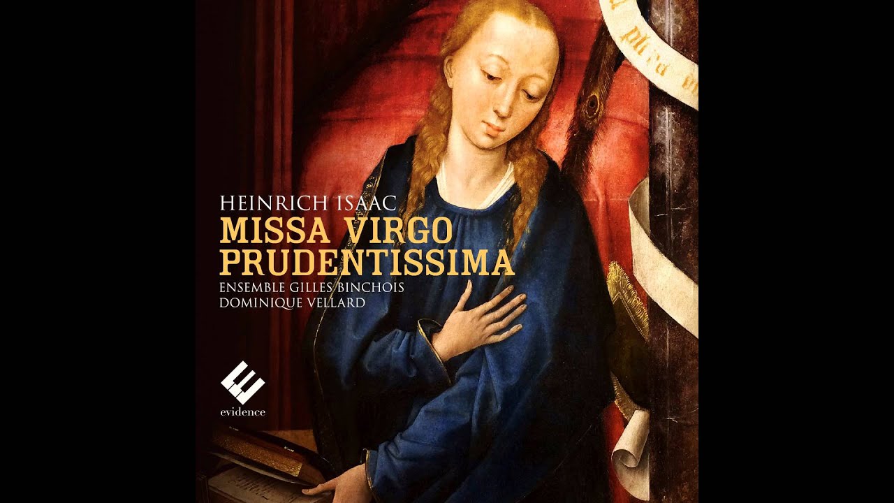 Heinrich Isaac: Missa Virgo Prudentissima (Agnus Deï) | Ensemble Gilles Binchois