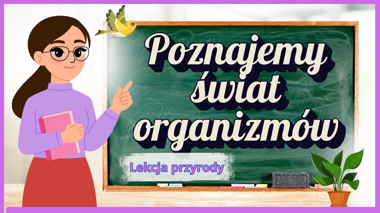 Świat organizmów – czym są organizmy żywe? | Lekcja przyrody kl. 4