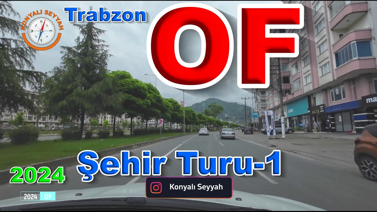 OF Şehir Turu -1 (2024) / OF City Tour - 1 (2024) / Trabzon Of'u Geziyoruz / 4K OF Turu -1