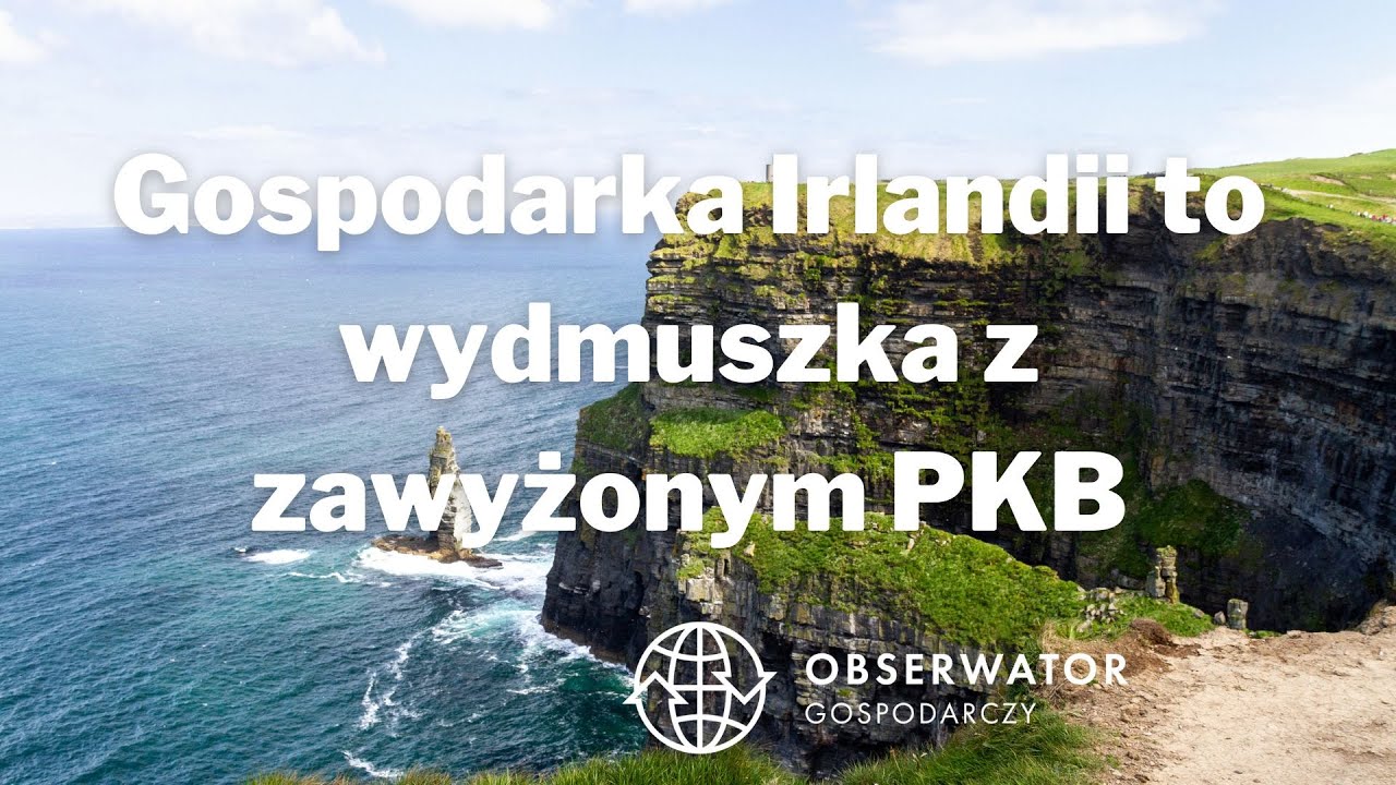 Gospodarka Irlandii to wydmuszka z zawyżonym PKB - Obserwator Gospodarczy