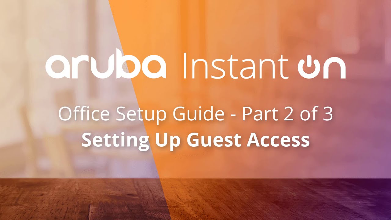 Aruba Instant On - Setting Up A Guest Network for the Office