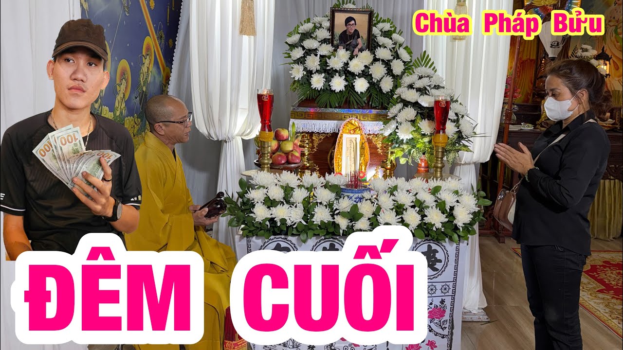 Buổi tối cuối cùng đám tang Đức mồ côii bệnh phổi trắng cúng cơm tại Chùa Pháp Bửu