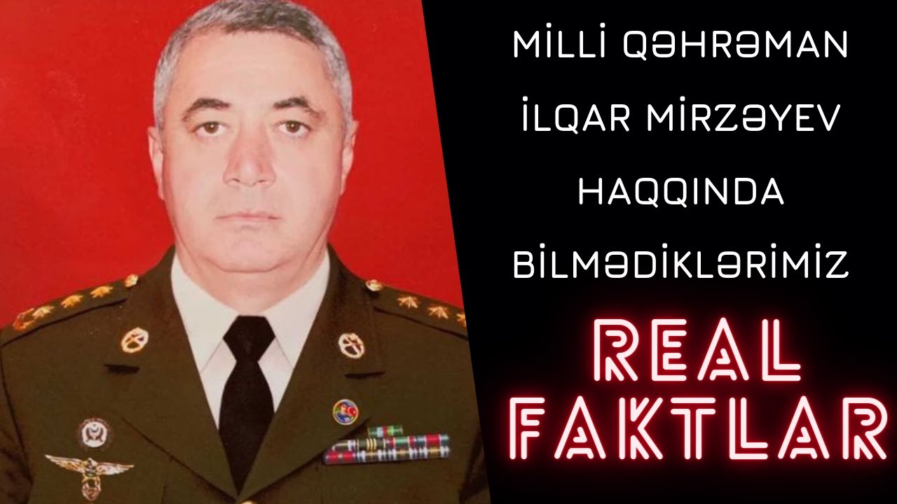 Milli Qəhrəman İlqar Mirzəyev haqqında bilmədiklərimiz - REAL FAKTLAR