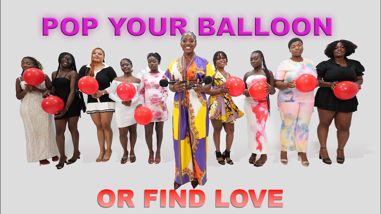 S02 Ep 12: Pop the Balloon or Find Love. The compatibility Game Show Ghana 🇬🇭 Edition