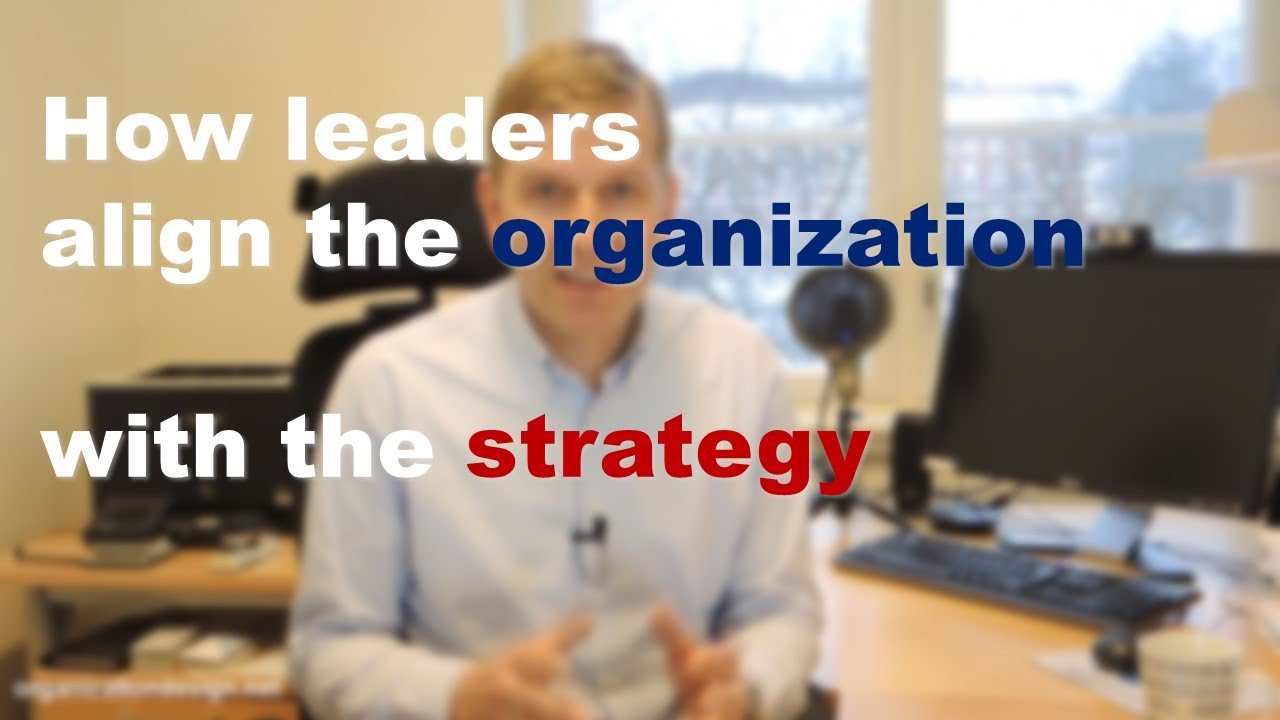 How leaders align the organization with the strategy