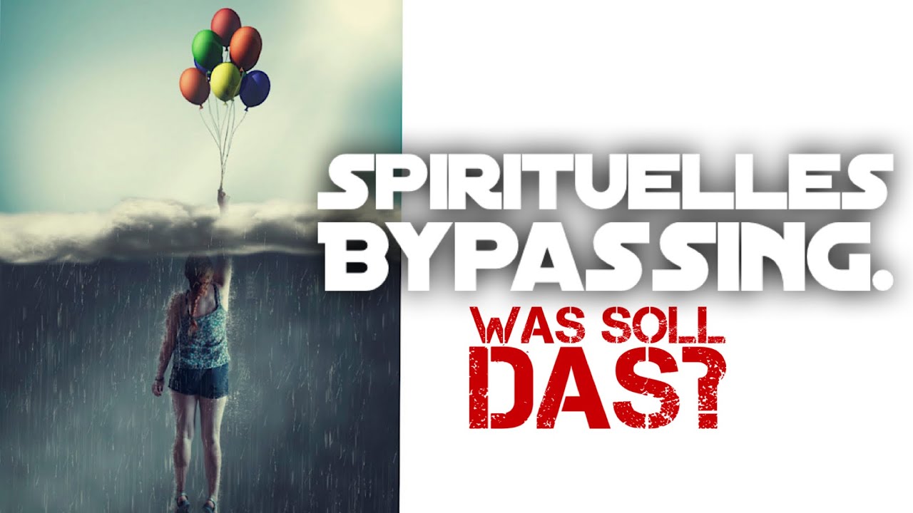 Spirituelles Bypassing und toxische Positivität. Was soll Das?