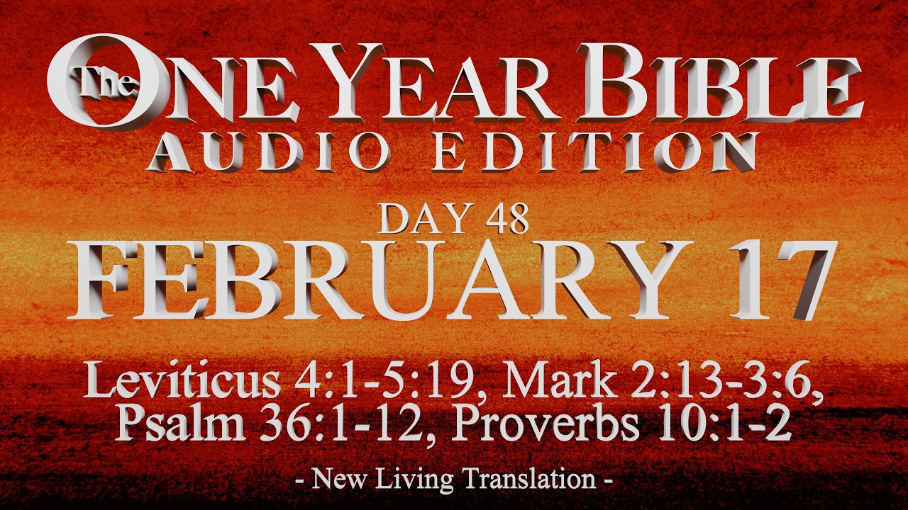 Day 48 | February 17 | One Year Bible Audio | Lev 4-5, Mark 2-3, Ps 36, Prov 10