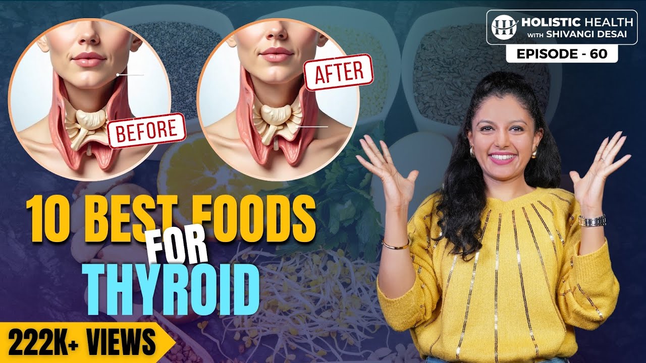 Top 10 Foods to Boost Thyroid Health | 7 Must Nutrients Thyroid Disorders | Shivangi Desai Podcast