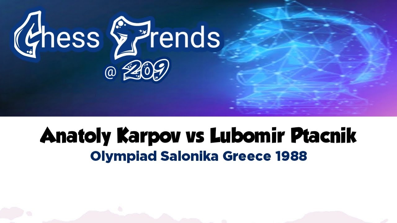 Anatoly Karpov vs Lubomir Ftacnik. Olympiad Salonika (Greece) 1988.