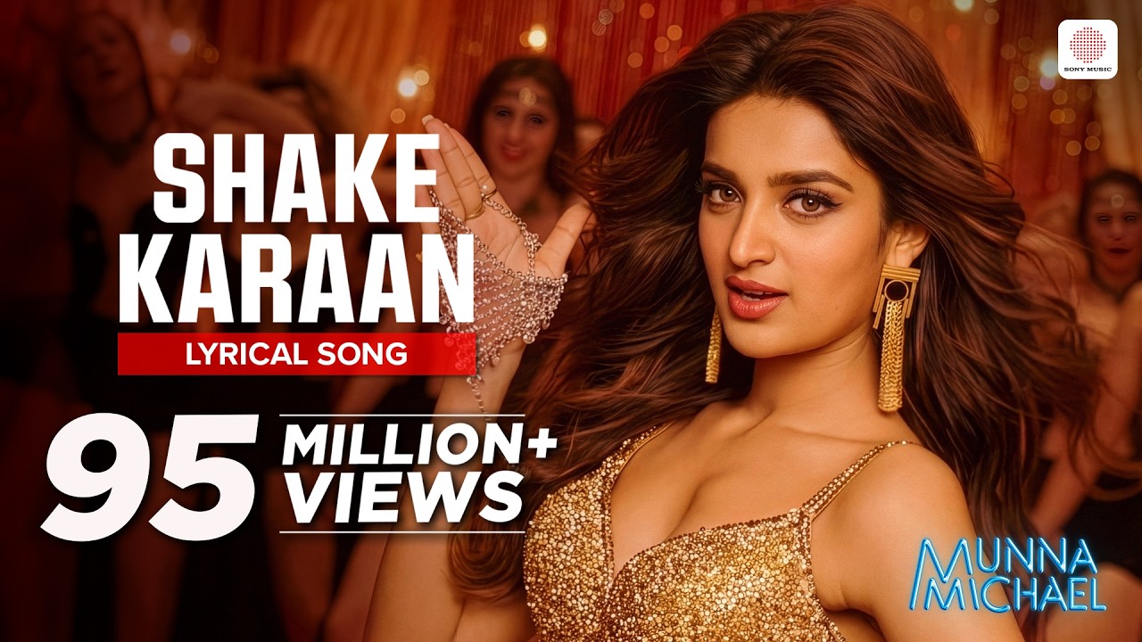 Shake Karaan &ndash; Lyrical Song | Munna Michael | Nidhhi Agerwal | Meet Bros Ft. Kanika Kapoor