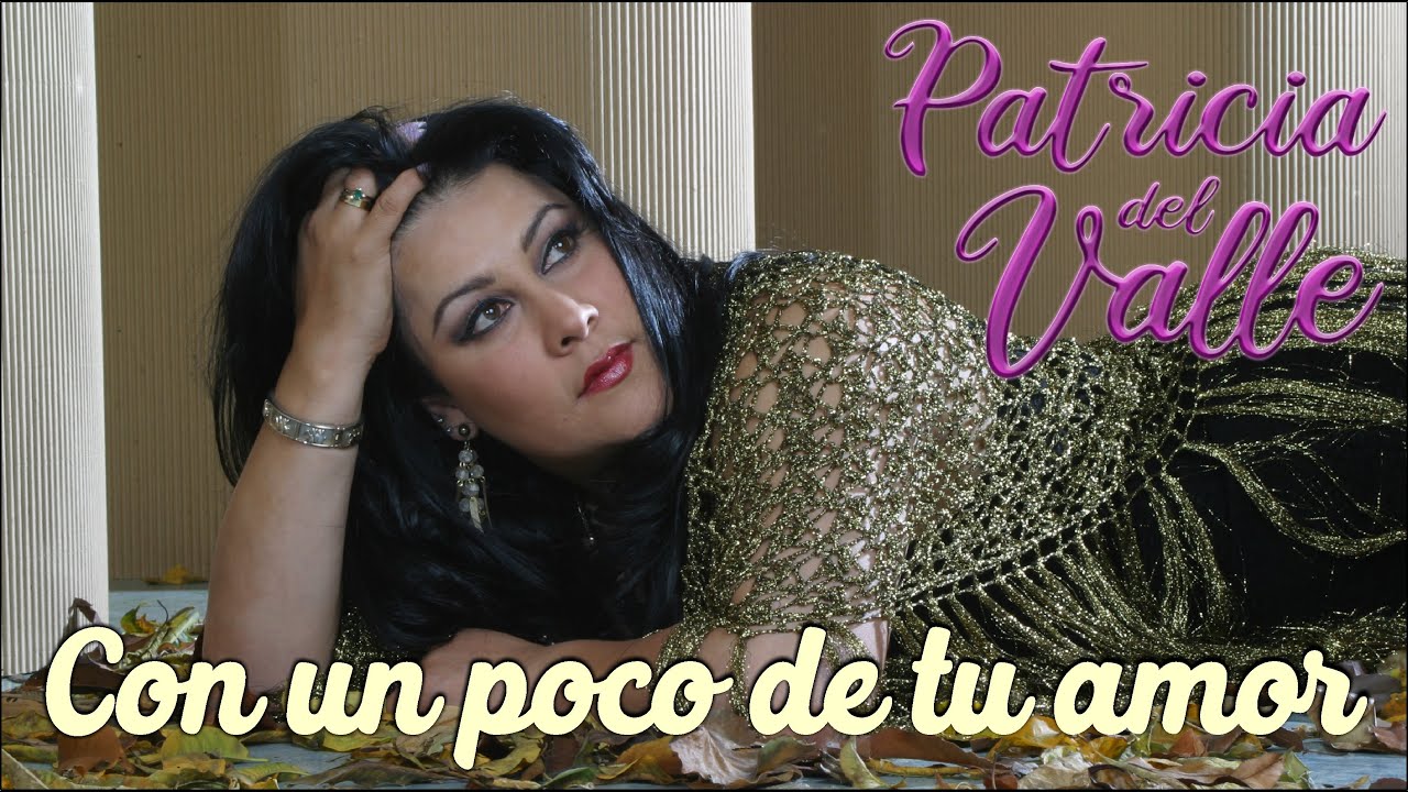 Con Un Poco De Tu Amor - Patricia del Valle #MusicaPopular