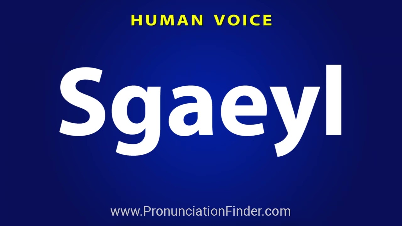 How To Pronounce Sgaeyl