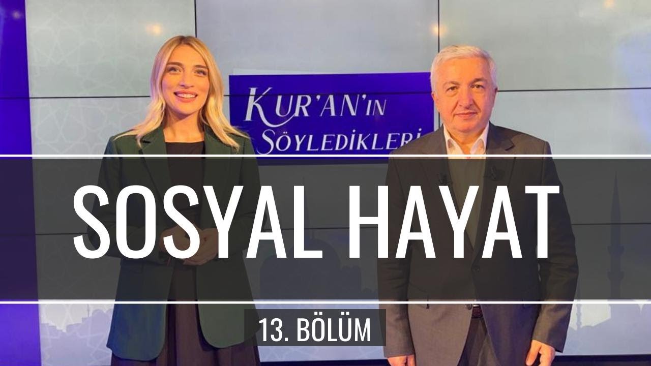 Sosyal Hayat [Kur'an'ın Söyledikleri 13. Bölüm] - Prof.Dr. Mehmet Okuyan
