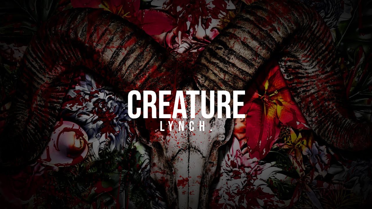 lynch. - CREATURE [Lyrics]