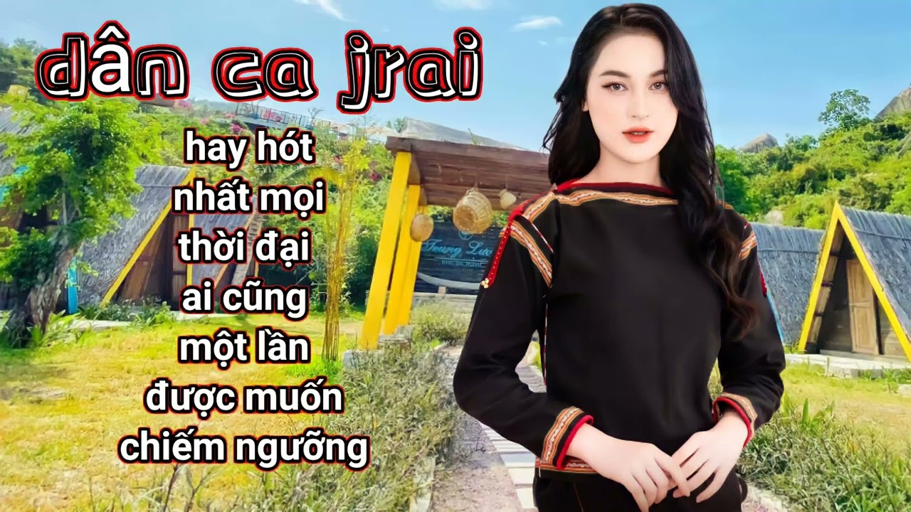 dân ca jrai hay hót nhất thời đại | SIU LAN