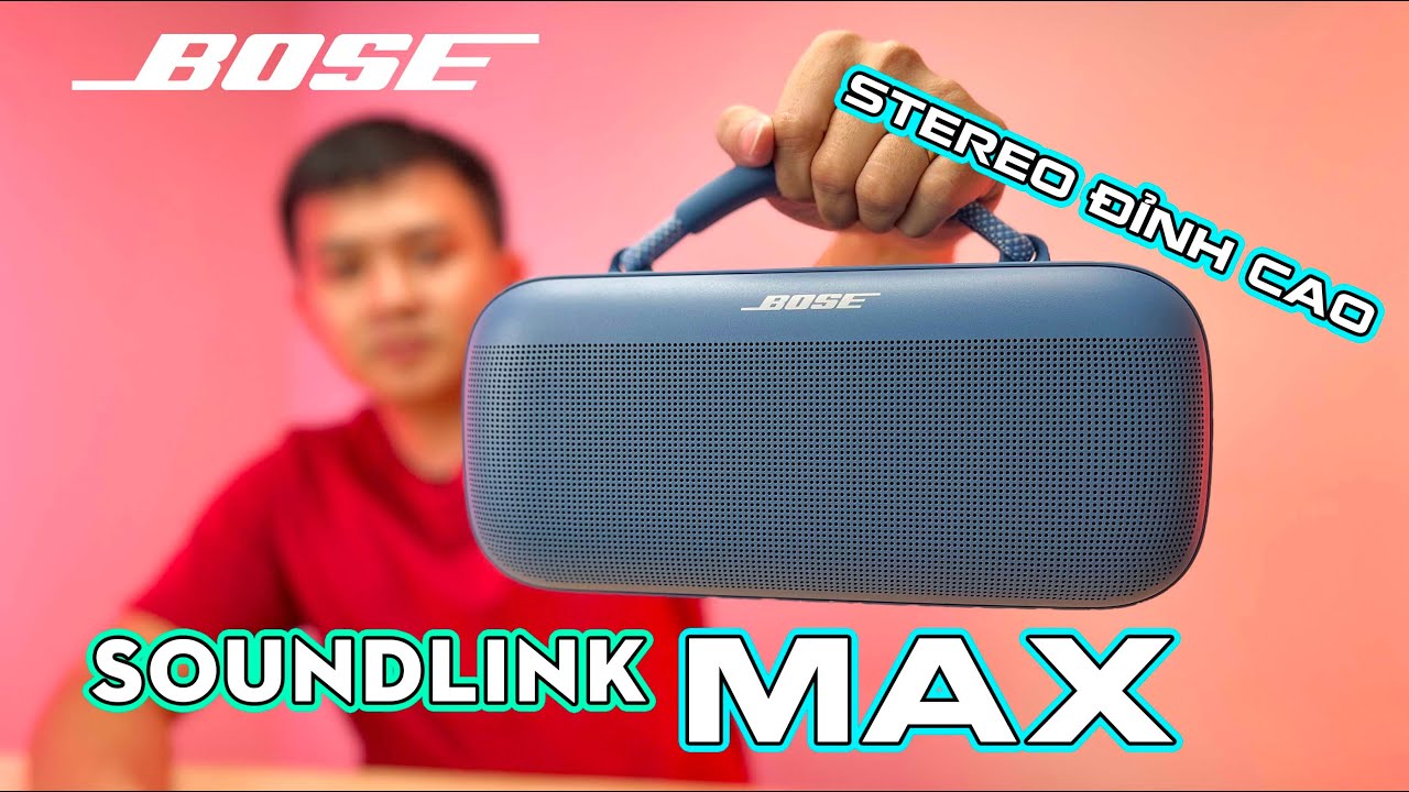 Trên tay loa di động Bose Soundlink Max - Đắt xắt ra miếng