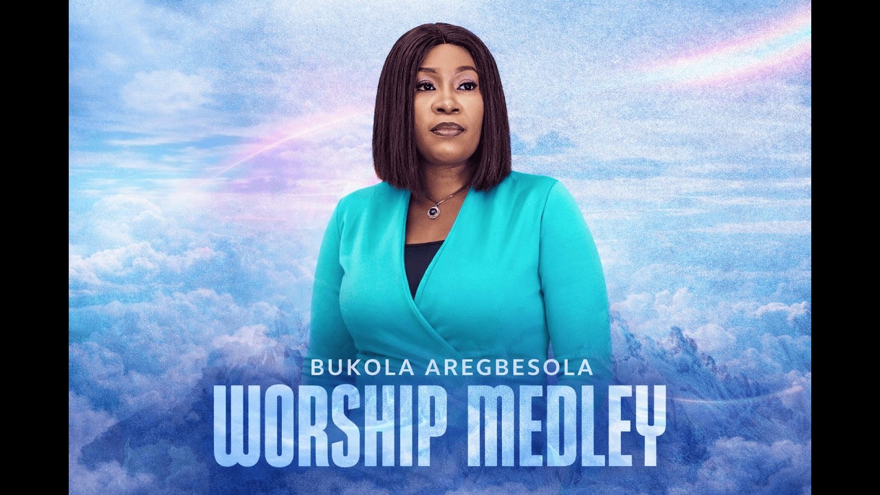 WORSHIP MEDLEY WITH BUKOLA AREGBESOLA